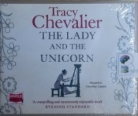 The Lady and the Unicorn written by Tracy Chevalier performed by Cornelius Garrett on CD (Unabridged)